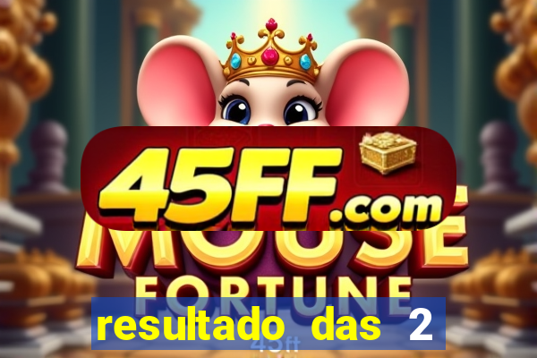 resultado das 2 horas da tarde